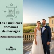 les 5 meilleurs domaines de mariage autour de Montpellier